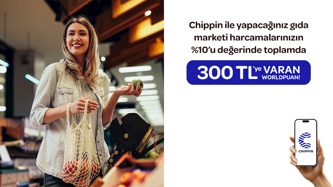 Chippin ile yapacağınız gıda marketi harcamalarınızın %10’u değerinde toplamda 300 TL’ye varan Worldpuan!
